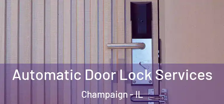 Automatic Door Lock Services Champaign - IL
