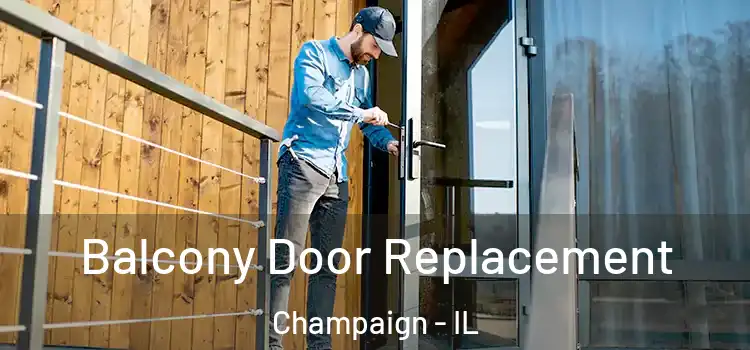  Balcony Door Replacement Champaign - IL