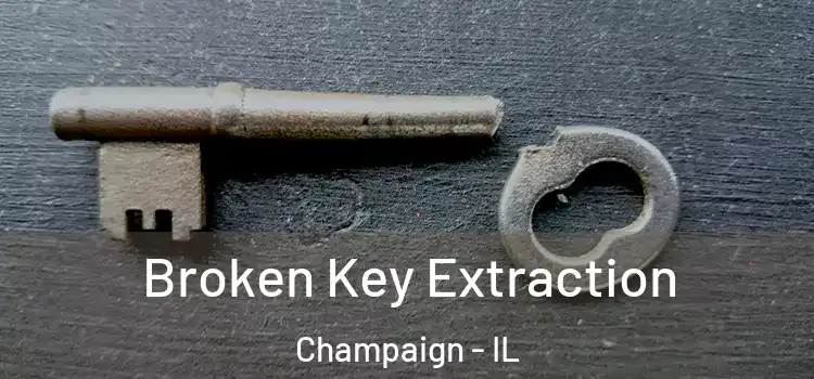 Broken Key Extraction Champaign - IL