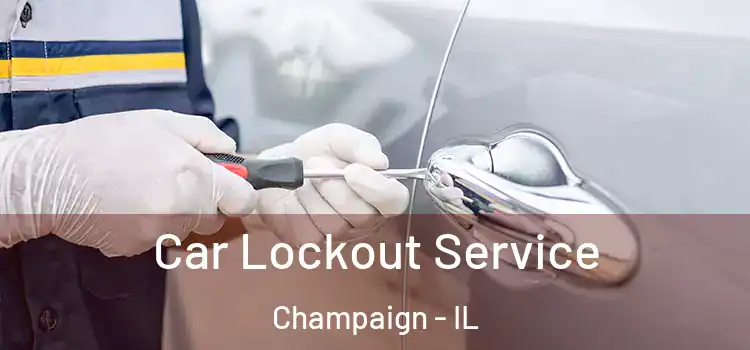 Car Lockout Service Champaign - IL