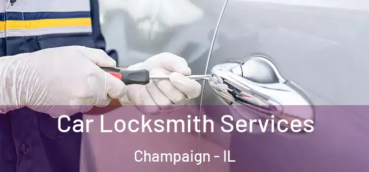 Car Locksmith Services Champaign - IL