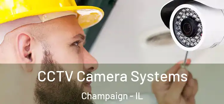 CCTV Camera Systems Champaign - IL