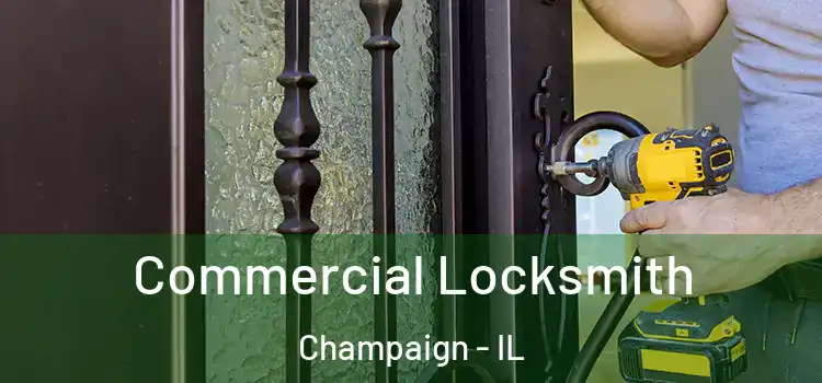 Commercial Locksmith Champaign - IL