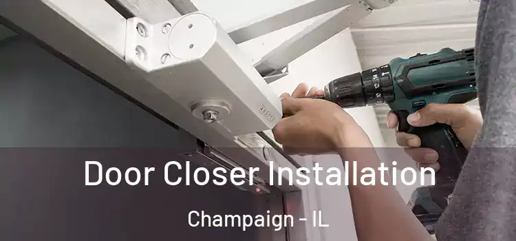  Door Closer Installation Champaign - IL
