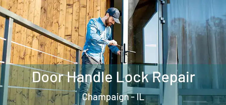 Door Handle Lock Repair Champaign - IL