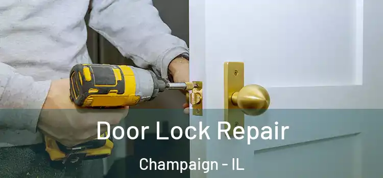  Door Lock Repair Champaign - IL