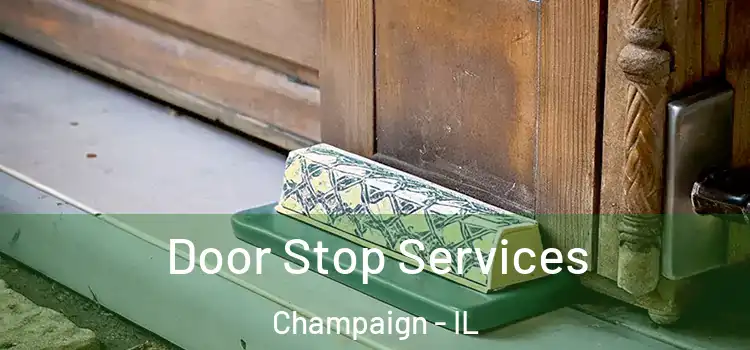  Door Stop Services Champaign - IL