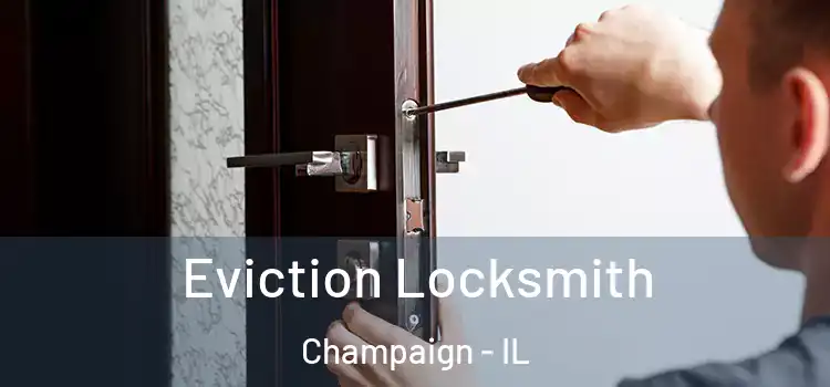 Eviction Locksmith Champaign - IL