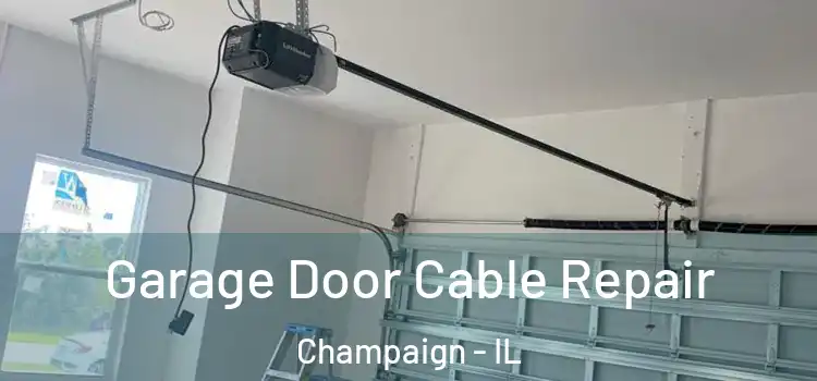  Garage Door Cable Repair Champaign - IL