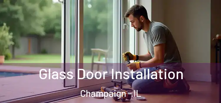  Glass Door Installation Champaign - IL