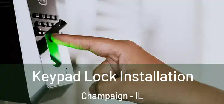  Keypad Lock Installation Champaign - IL