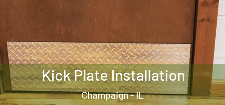  Kick Plate Installation Champaign - IL