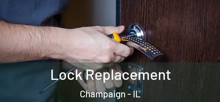  Lock Replacement Champaign - IL