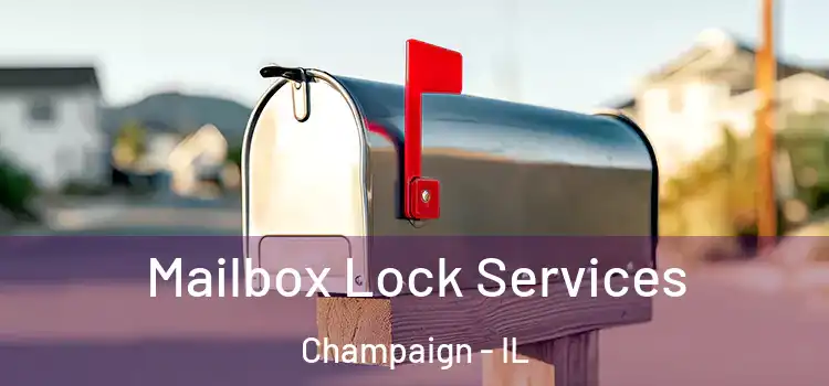 Mailbox Lock Services Champaign - IL