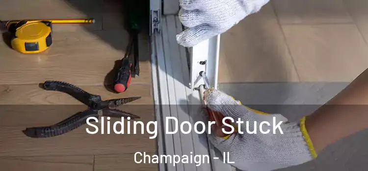  Sliding Door Stuck Champaign - IL