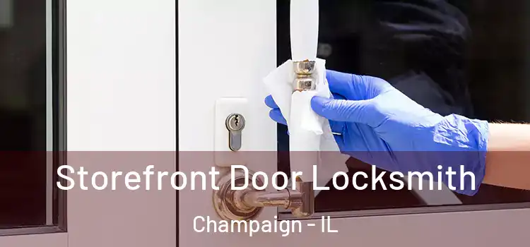  Storefront Door Locksmith Champaign - IL